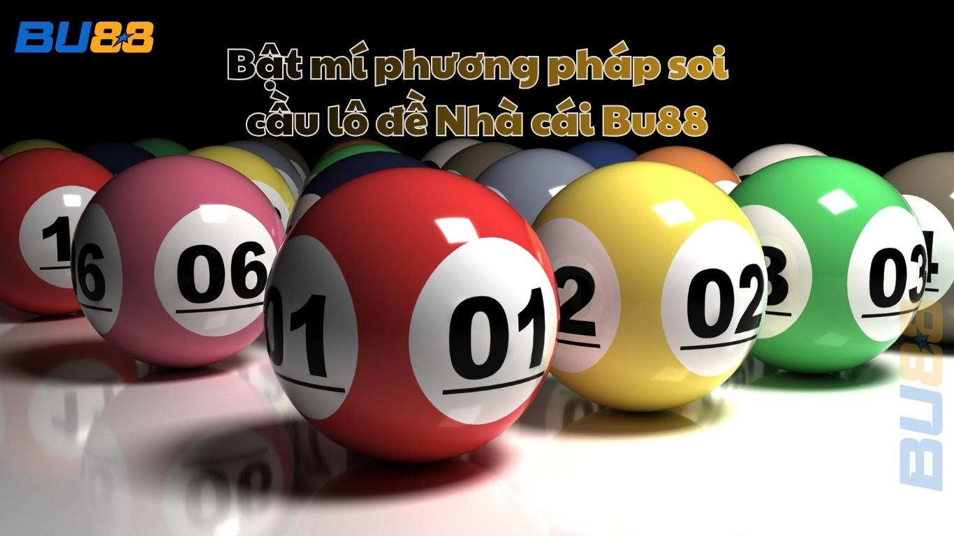 Bật mí phương pháp soi cầu lô đề Nhà cái Bu88